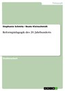 Reformpädagogik des 20. Jahrhunderts - Stephanie Schmitz ; Beate Kleinschmidt - 9783638572620