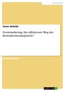 Eventmarketing. Ein effektiverer Weg der Konsumentenansprache? - Timm Ahfeldt - 9783638600583