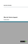 Über die 'Historia Augusta' - Hans-Peter Schneider - 9783638842822