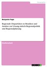 Regionale Disparitäten in Brasilien und Ansätze zur Lösung mittels Regionalpolitik und Regionalplanung - Benjamin Pape - 9783638875639
