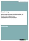 Sexuelle Belästigung am Arbeitsplatz im Kontext des Allgemeinen Gleichbehandlungsgesetzes - Stefanie Erwig - 9783638936675