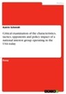 Critical examination of the characteristics, tactics, opponents and policy impact of a national interest group operating in the USA today - Katrin Schmidt - 9783640099504