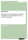 'Blade Runner' and Film Education: Didactic Possibilities of Teaching Film Literacy in the TEFL Classroom - Marco Sievers - 9783640163038