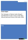 The Strategies of Martin Luther King, Jr. and Malcolm X in the Course of the Mass African-American Protest of the Early 1960s - Stefan Küpper - 9783640568727