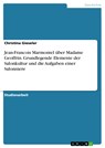 Jean-Francois Marmontel über Madame Geoffrin. Grundlegende Elemente der Salonkultur und die Aufgaben einer Salonniere - Christina Gieseler - 9783640593071