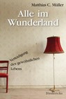 Alle im Wunderland - Matthias C. Müller - 9783641044671