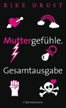 Muttergefühle. Gesamtausgabe. - Rike Drust - 9783641063467
