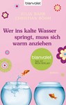 Wer ins kalte Wasser springt, muss sich warm anziehen - Julia Bähr ; Christian Böhm - 9783641096120