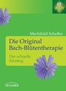 Die Original Bach-Blütentherapie - Mechthild Scheffer - 9783641132880