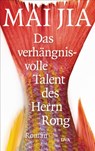 Das verhängnisvolle Talent des Herrn Rong - Jia Mai - 9783641153687