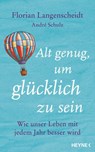 Alt genug, um glücklich zu sein - Florian Langenscheidt ; André Schulz - 9783641251918