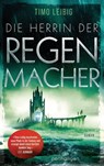 Die Herrin der Regenmacher - Timo Leibig - 9783641259662