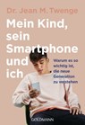 Mein Kind, sein Smartphone und ich - Dr. Jean M. Twenge - 9783641262167