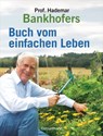 Professor Hademar Bankhofers Buch vom einfachen Leben. Natürlich, nachhaltig, gesund - Hademar Bankhofer - 9783641280260