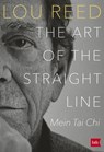 THE ART OF THE STRAIGHT LINE - Lou Reed ; Laurie Anderson - 9783641296759