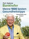 Meine 1000 besten Gesundheitstipps. Hausmittel von A bis Z - Prof. Hademar Bankhofer - 9783641297848