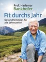 Fit durchs Jahr. Gesundheitstipps für alle Jahreszeiten. Gesund bleiben und wieder werden - Hademar Bankhofer - 9783641303655