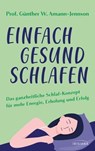Einfach gesund schlafen - Günther W. Amann-Jennson - 9783641319014