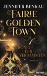 Fairiegolden Town – Der König der Verdammten - Jennifer Benkau - 9783641323240