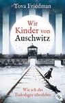 Wir Kinder von Auschwitz – Wie ich das Todeslager überlebte - Tova Friedman - 9783641325091