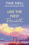 Like the First Breath – Based on Elena's Story - Tine Nell - 9783641327521