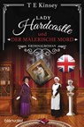Lady Hardcastle und der malerische Mord - T E Kinsey - 9783641333720