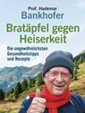 Bratäpfel gegen Heiserkeit - Die ungewöhnlichsten Gesundheitstipps und Rezepte - Hademar Bankhofer - 9783641334055