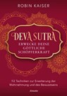 Deva Sutra. Erwecke deine göttliche Schöpferkraft - Robin Kaiser - 9783641342821
