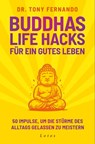 Buddhas Life Hacks für ein gutes Leben - Dr. Tony Fernando - 9783641343194