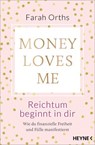 Money Loves Me – Reichtum beginnt in dir - Farah Orths - 9783641343200