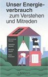Unser Energieverbrauch zum Verstehen und Mitreden - Joachim Gaukel ; Christian Holler ; Axel Kleidon ; Harald Lesch - 9783641343620