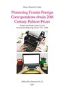 Pioneering Female Foreign Correspondents Obtain 20th Century Pulitzer Prizes - Heinz-Dietrich Fischer - 9783643916624