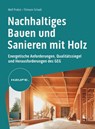 Nachhaltiges Bauen und Sanieren mit Holz - Wolf Probst ; Tilman Schadt - 9783648181188