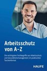 Arbeitsschutz von A-Z - Sabine Schaub ; Michael Scheil ; Gudrun L. Töpfer - 9783648192672