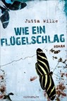 Wie ein Flügelschlag - Jutta Wilke - 9783649611387