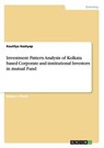Investment Pattern Analysis of Kolkata based Corporate and institutional Investors in mutual Fund - KASHYAP,  Kautilya - 9783656364603