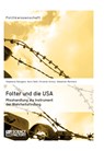 Folter und die USA. Misshandlung als Instrument der Wahrheitsfindung - Karin Daiß ; Sebastian Reinhard ; Stephanie Georgens ; Christian Schulz - 9783656480266