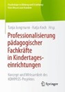 Professionalisierung Padagogischer Fachkrafte in Kindertageseinrichtungen - JUNGMANN,  Tanja ; Koch, Katja - 9783658102692