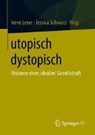 Utopisch Dystopisch - Irene Leser ; Jessica Schwarz - 9783658219659