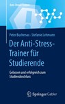 Der Anti-Stress-Trainer fur Studierende - Peter Buchenau ; Stefanie Lehmann - 9783658324360