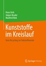 Kunststoffe im Kreislauf - Peter Orth ;  Manfred Rink ;  Jürgen Bruder - 9783658378134