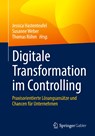 Digitale Transformation im Controlling - Jessica Hastenteufel ;  Thomas Röhm ;  Susanne Weber - 9783658382247