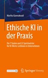 Ethische KI in der Praxis. Die 7 Säulen und 33 Sprichwörter für KI-Werte-Leitlinien in Unternehmen - Martha Giannakoudi - 9783658485610