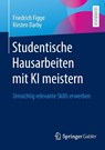 Studentische Hausarbeiten mit KI meistern - Friedrich Figge ; Kirsten Darby - 9783658489465