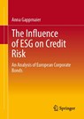The Influence of ESG on Credit Risk - Anna Gappmaier - 9783658490898