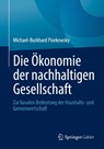 Die Ökonomie der nachhaltigen Gesellschaft - Michael-Burkhard Piorkowsky - 9783658514662