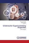 Underwater Supercavitating Projectiles - Katari Raj Kumar ; Kolakoti Aditya ; V F Saji - 9783659596926