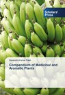 Compendium of Medicinal and Aromatic Plants - Devendra Kumar Patel - 9783659843952
