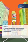 A study on styles and contents of messages in contemporary advertising - Dibakar Pal - 9783659844072