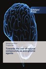Towards the use of natural compounds as anti-glioma agents - Muhammad Khan ; Tonghui Ma - 9783659844560